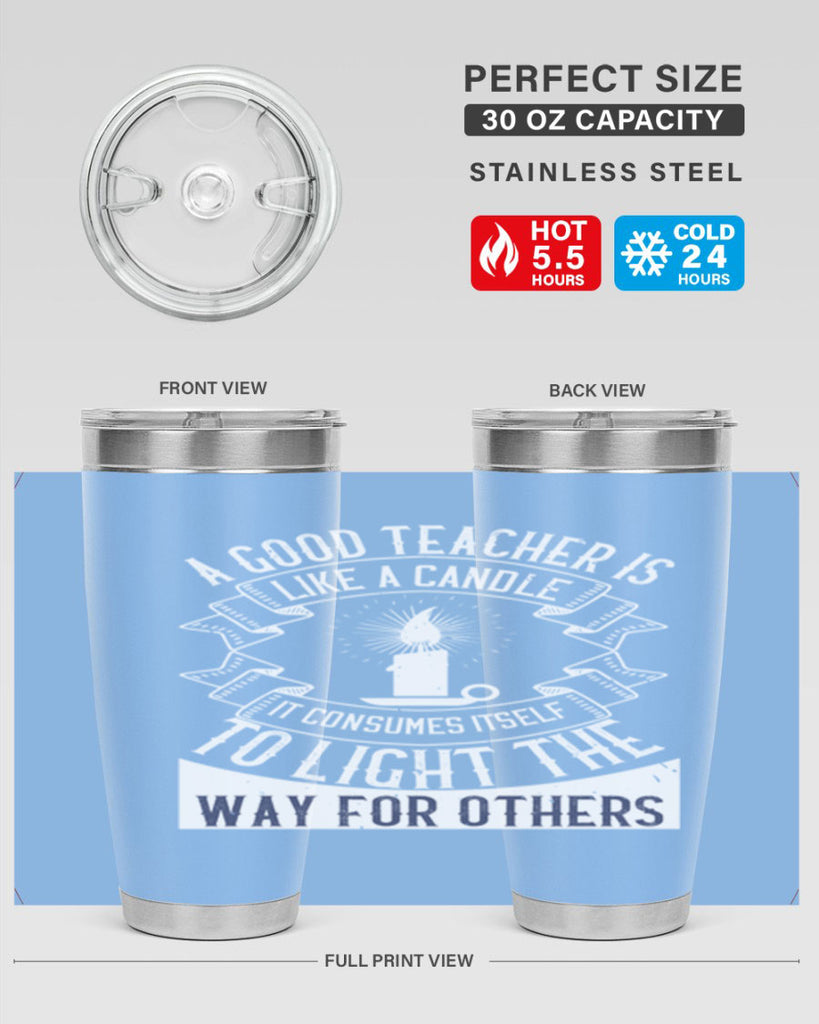 A good teacher is like a candle IT CONSUMES itself to light the way for others Style 111#- teacher- tumbler