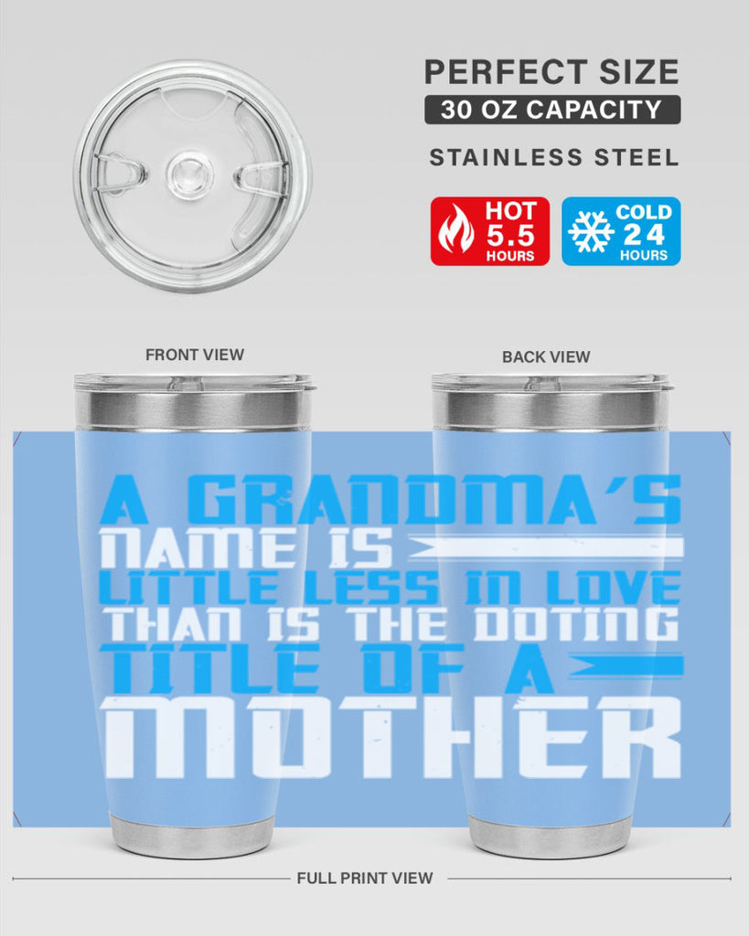 A grandma’s name is little less in love than is the doting title of a mother 75#- grandma - nana- Tumbler