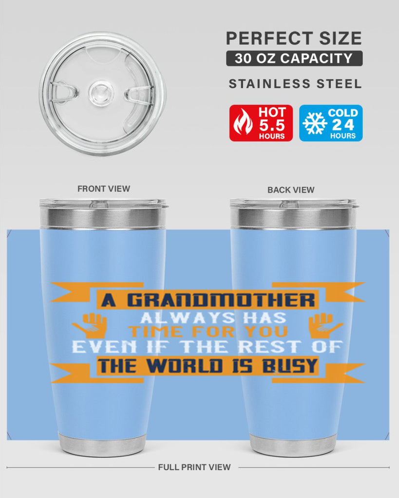 A grandmother always has time for you even if the rest of the world is busy 56#- grandma - nana- Tumbler