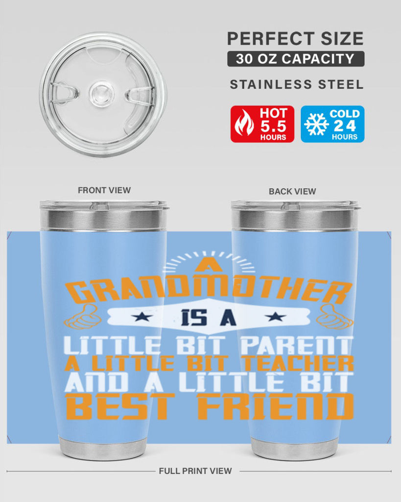 A grandmother is a little bit parent a little bit teacher and a little bit best friend 45#- grandma - nana- Tumbler