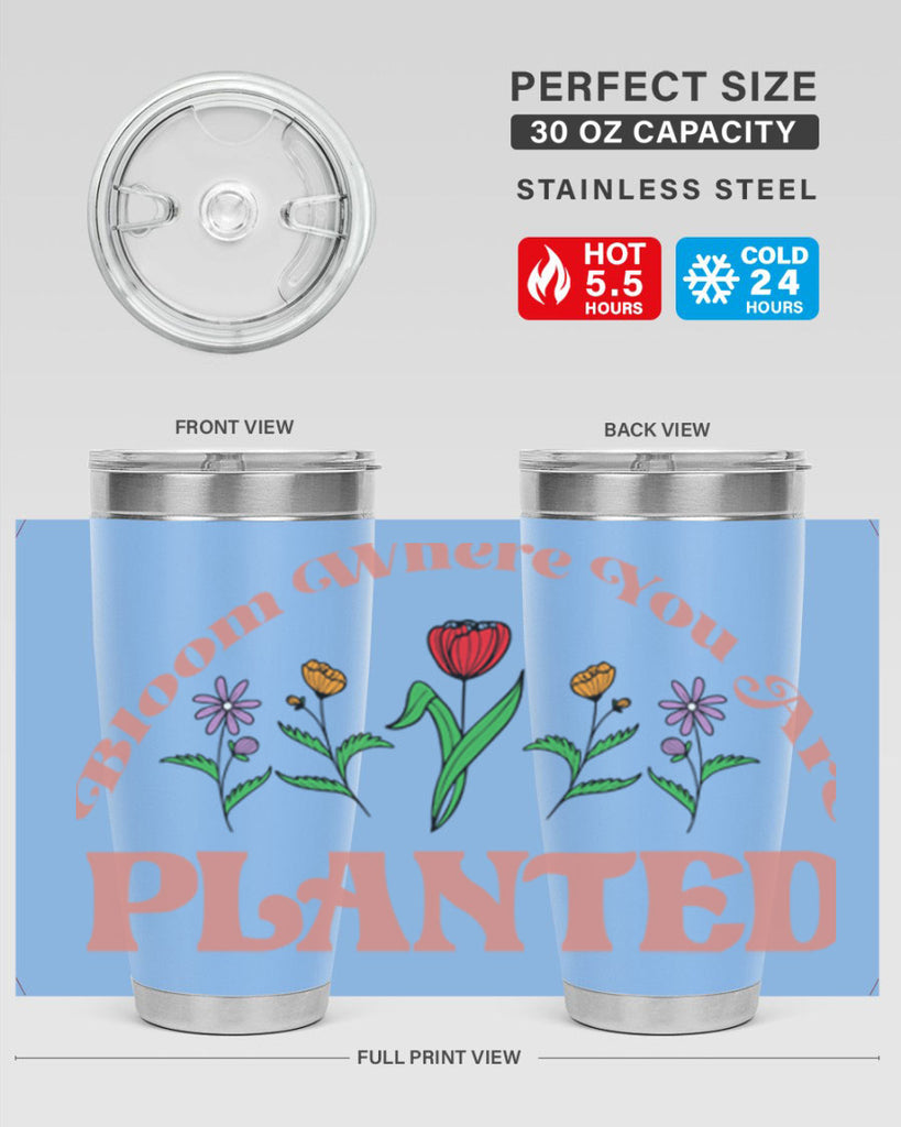 Bloom Where You Are Planted 87#- spring- Tumbler