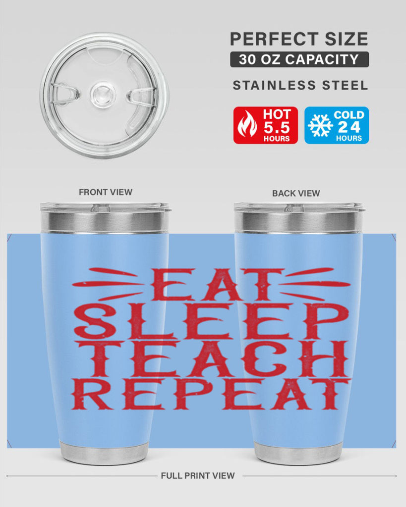 Eat Sleep Teach Repeat Style 106#- teacher- tumbler