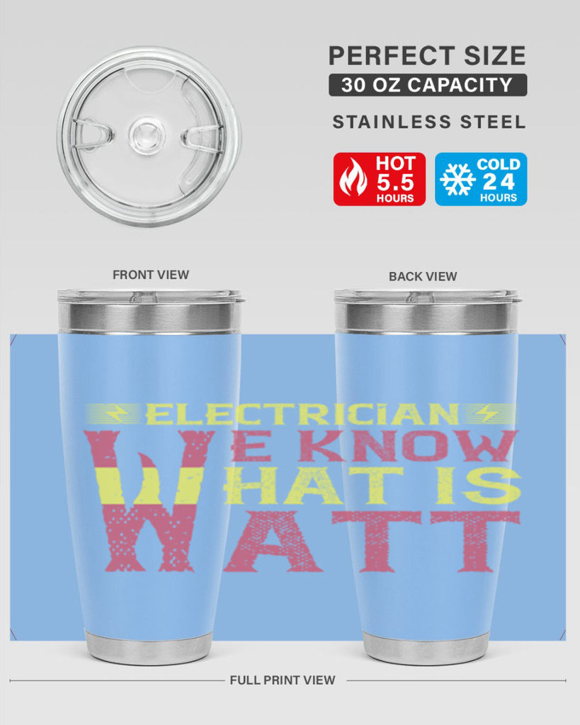 Electrician we know what is watt Style 53#- electrician- tumbler