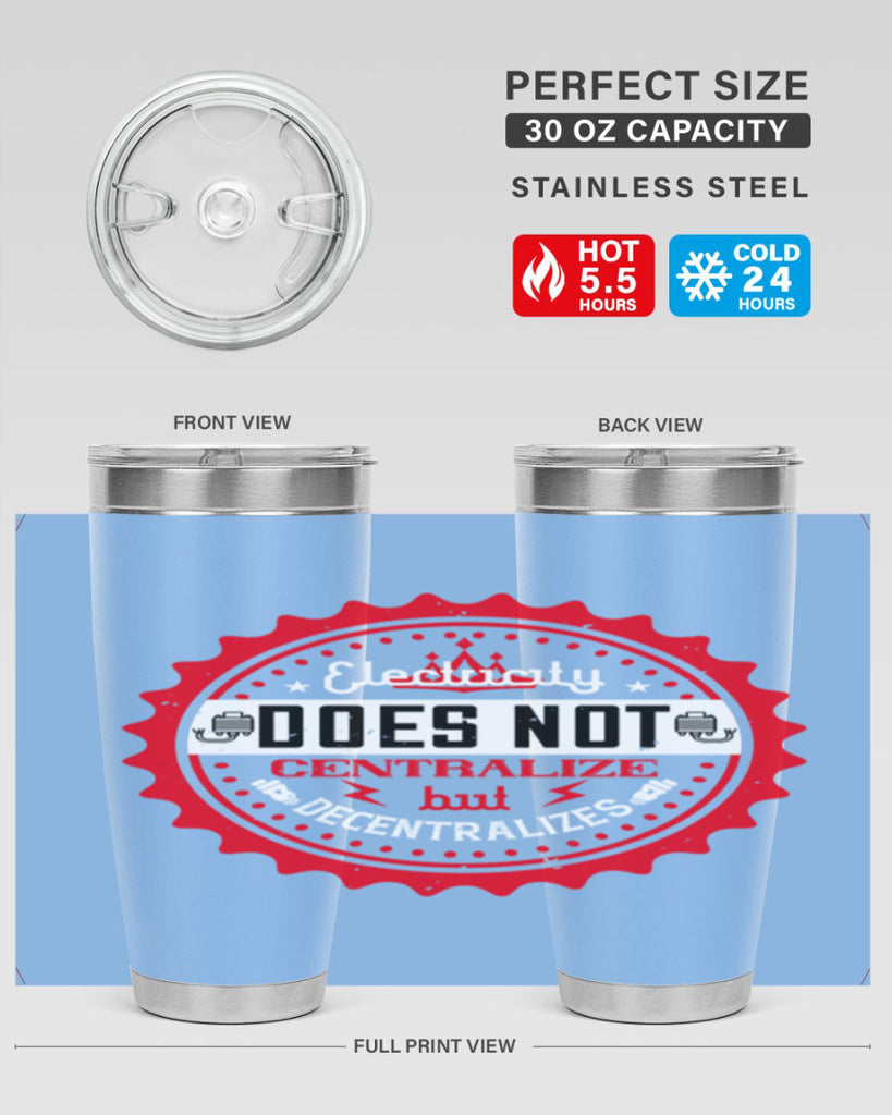 Electricity does not centralize but decentralizes Style 50#- electrician- tumbler