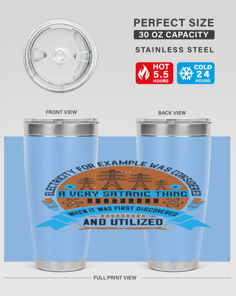 Electricity for example was considered a very Satanic thing when it Style 48#- electrician- tumbler