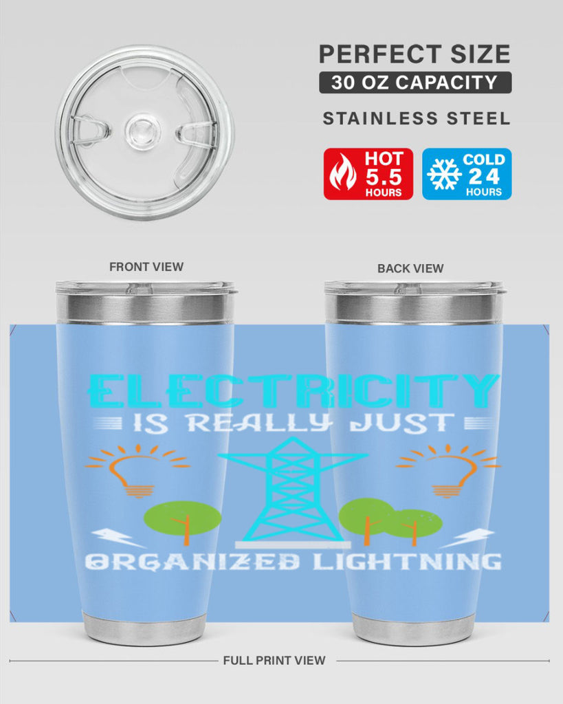 Electricity is really just organized lightning Style 46#- electrician- tumbler
