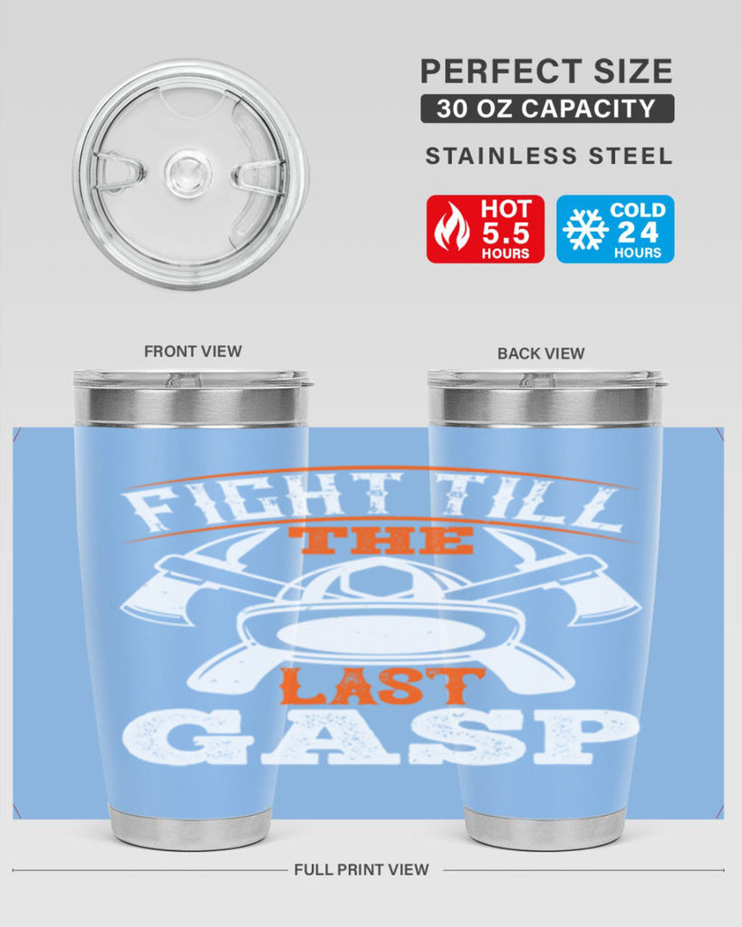 Fight till the last gasp Style 84#- fire fighter- tumbler