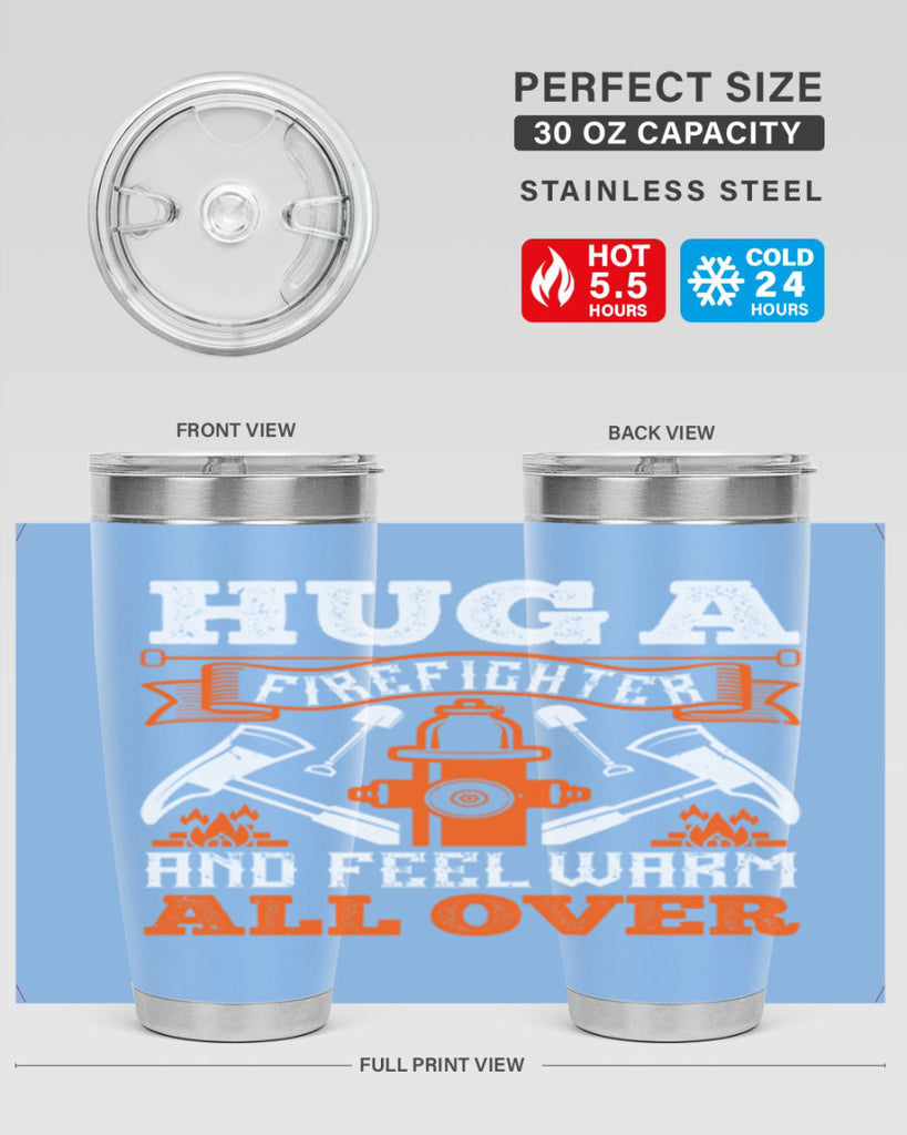 Hug a firefighter and feel warm all over Style 64#- fire fighter- tumbler