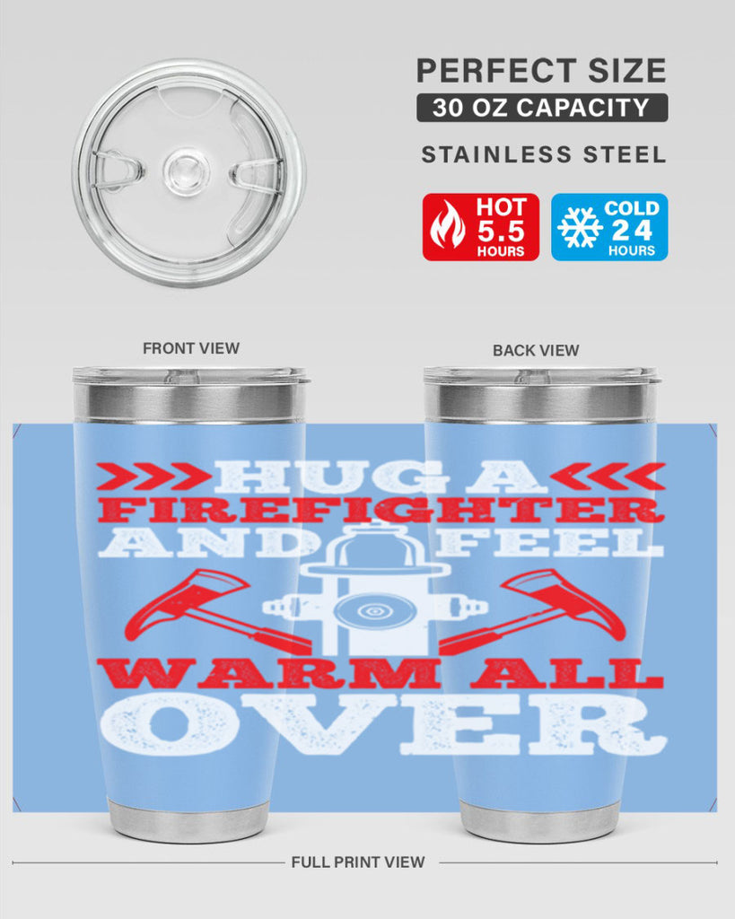 Hug a firefighter and feel warm all over Style 65#- fire fighter- tumbler