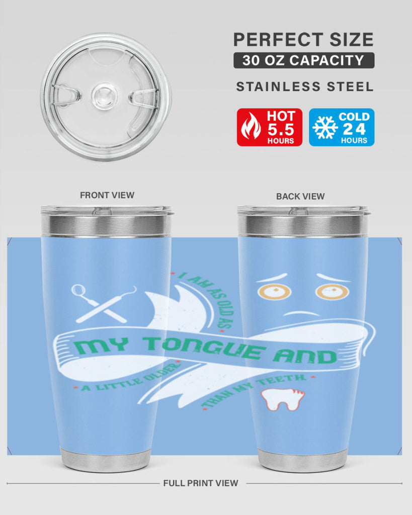 I am as old as my tongue and Style 37#- dentist- tumbler