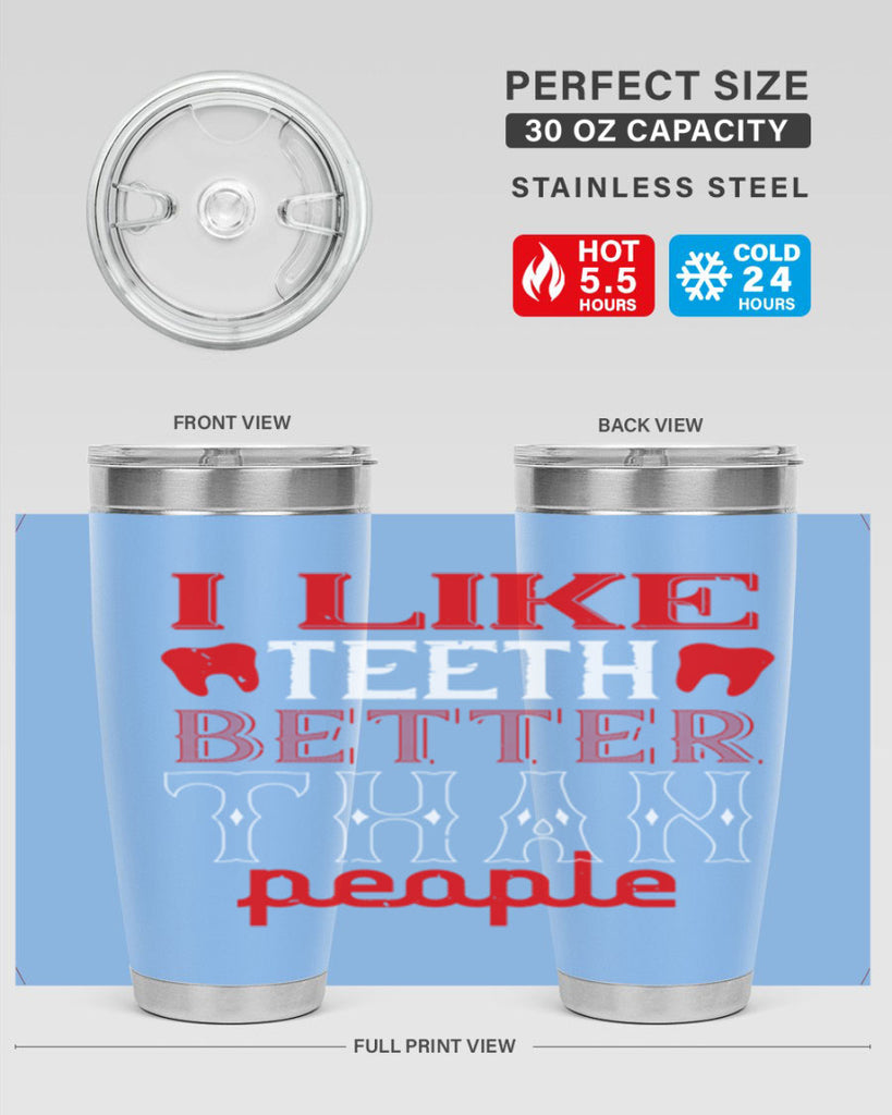I like teeth better than people Style 36#- dentist- tumbler