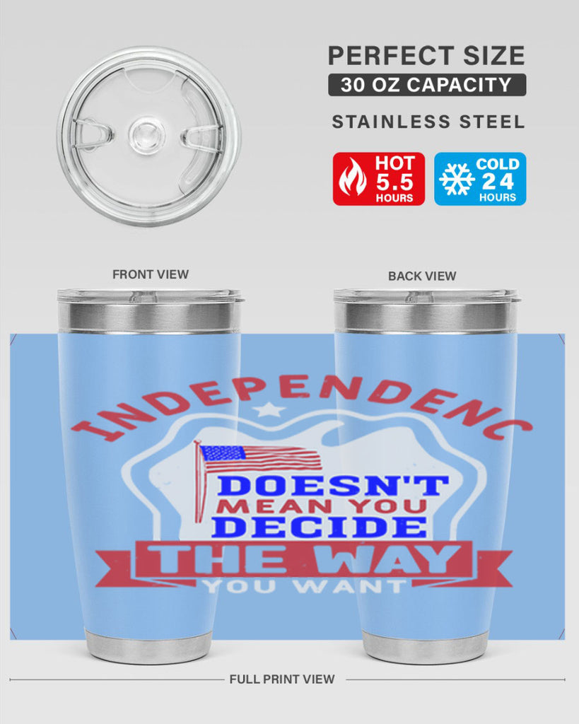 Independence doesnt mean you get to decide Style 23#- Fourt Of July- Tumbler