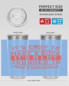 Its easy to make a buck Its a lot tougher to make a difference Style 45#- volunteer- Tumbler