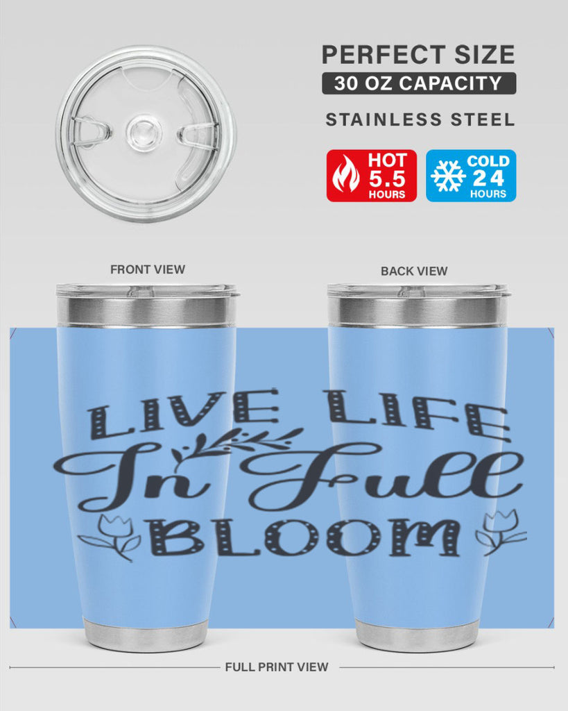 Live life in full bloom304#- spring- Tumbler