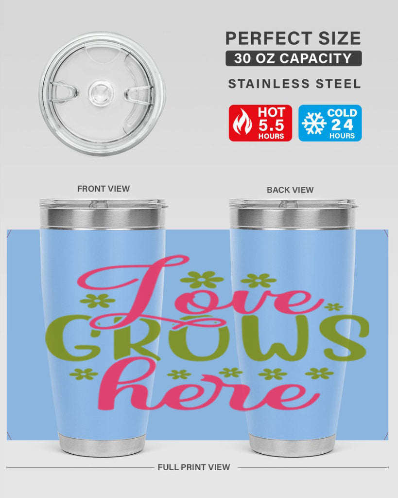 Love Grows Here 329#- spring- Tumbler