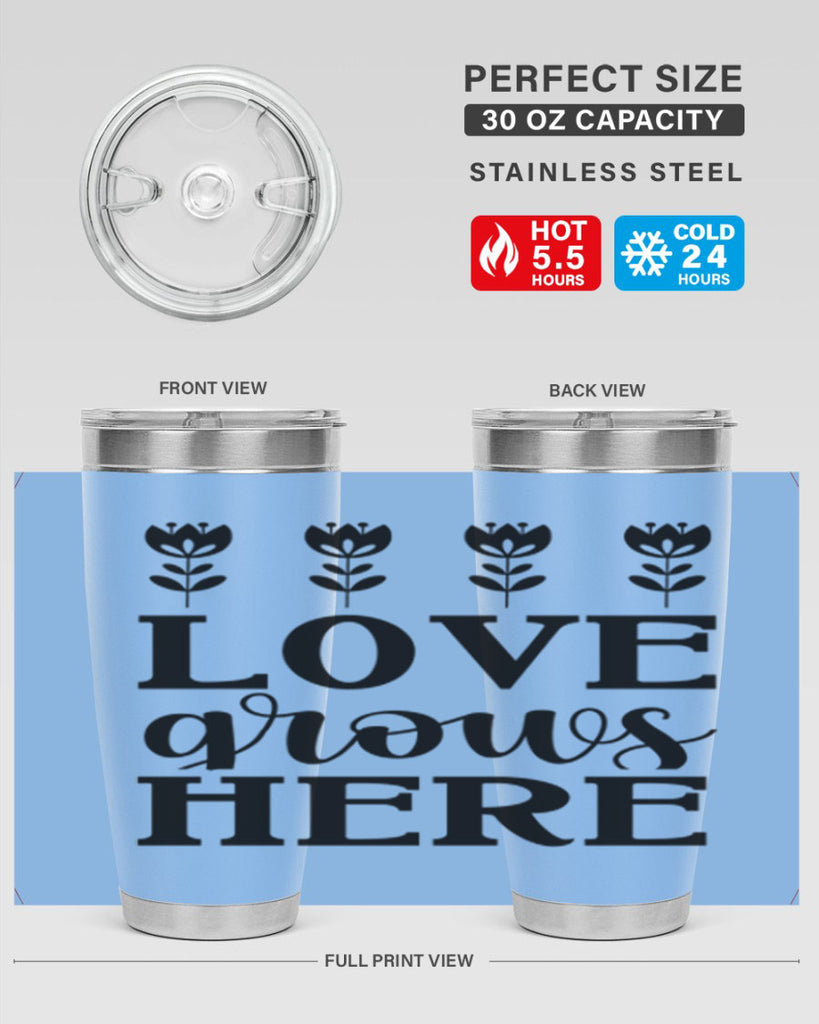 Love grows here  333#- spring- Tumbler