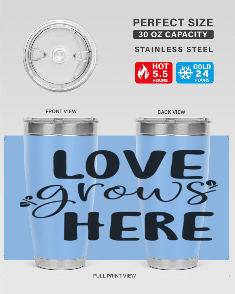 Love grows here design  332#- spring- Tumbler