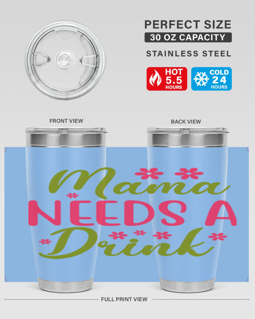 Mama Needs A Drink 339#- spring- Tumbler