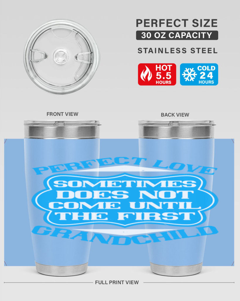 Perfect love sometimes does not come until the first grandchild 53#- grandma - nana- Tumbler