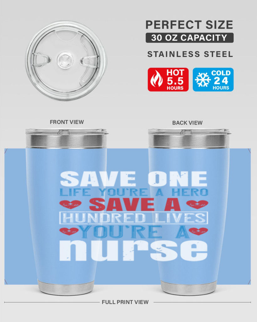 Save one life you’re a hero Save a hundred lives you’re a nurse Style 270#- nurse- tumbler