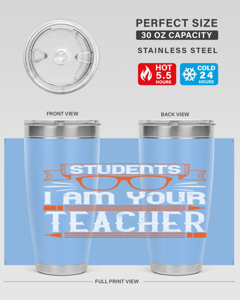 Students I am your teacher Style 20#- teacher- tumbler