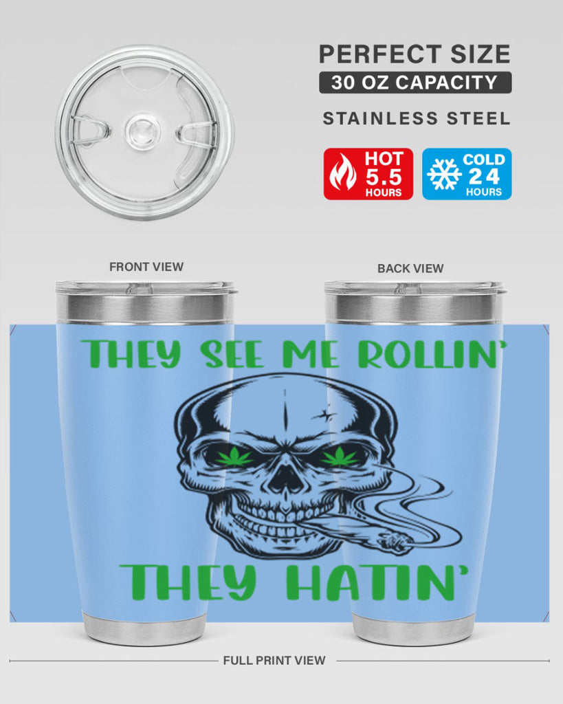 They See Me Rollin They Hatin 268#- marijuana- Tumbler