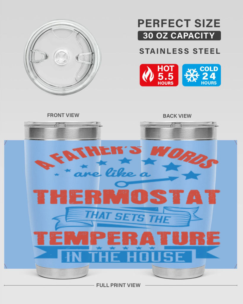 a father’s words are like a thermostat that sets the temperature in the house 233#- fathers day- Tumbler