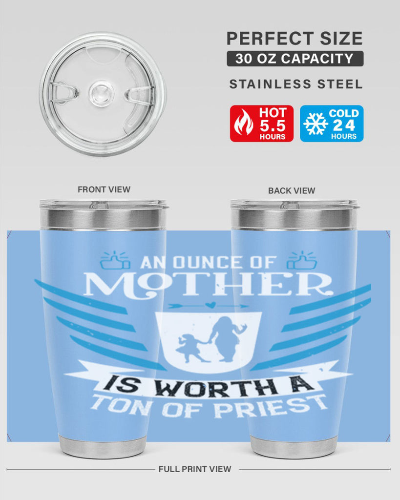 an ounce of mother is 92#- mothers day- Tumbler