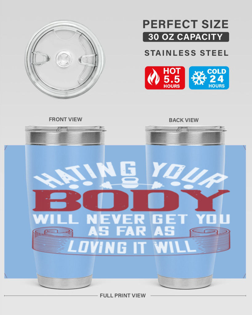 hating your body will naver get you as far as loving it will 93#- gym- Tumbler