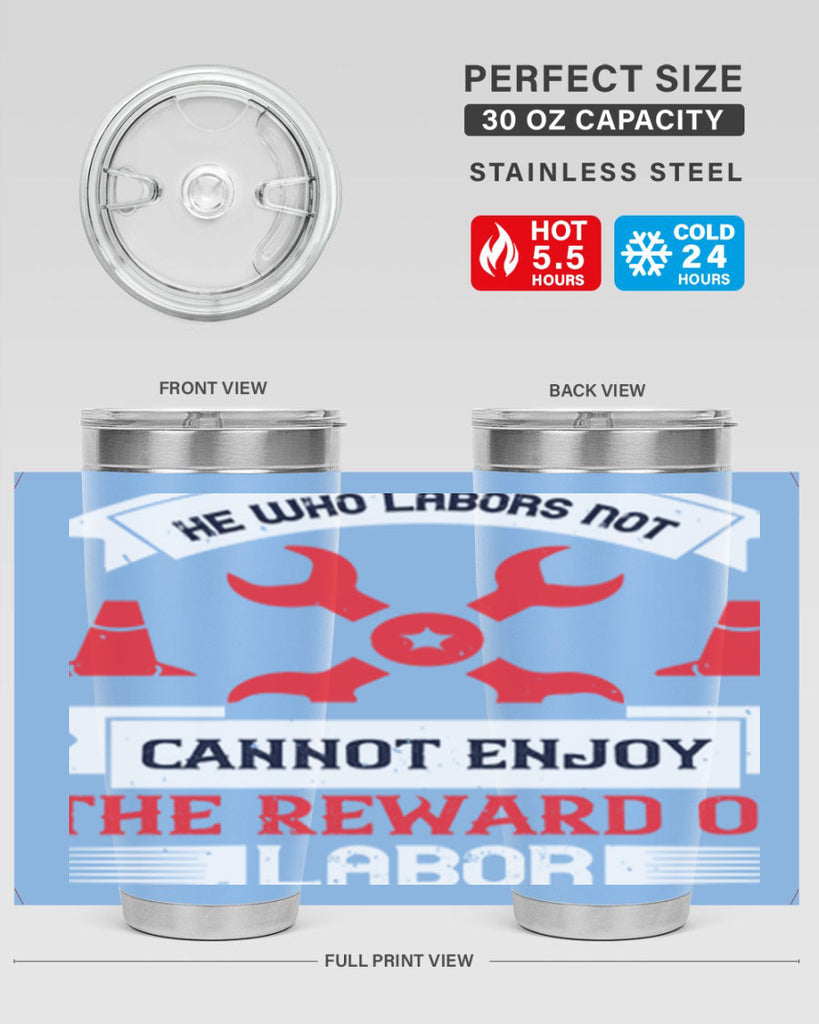 he who labors not cannot enjoy the reward of labor 38#- labor day- Tumbler