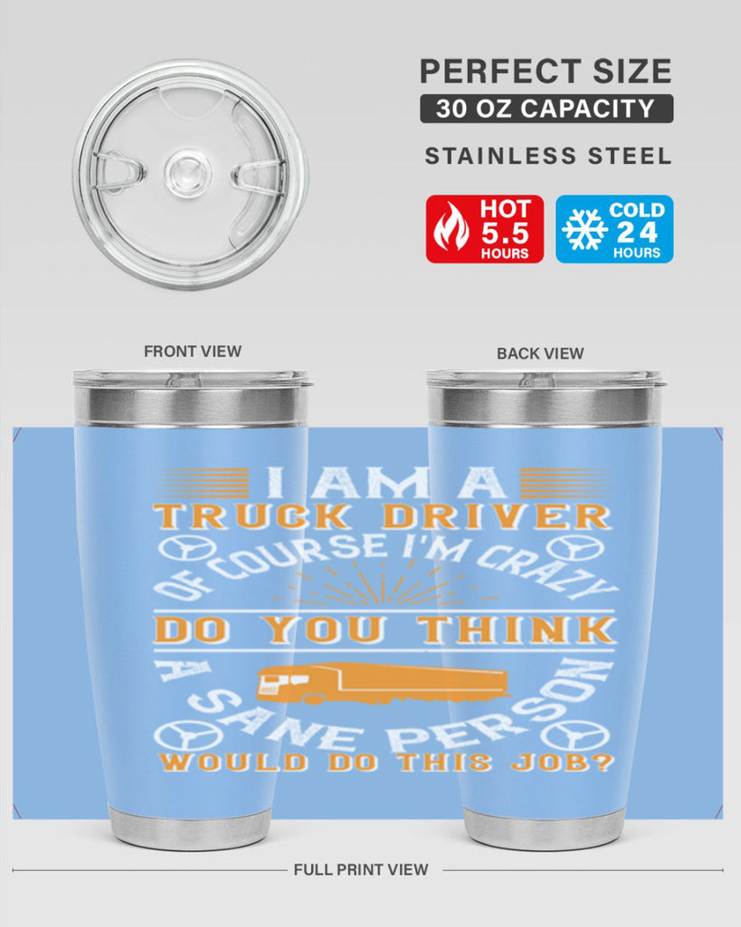 i am a truck driver of course im z Style 47#- truck driver- tumbler