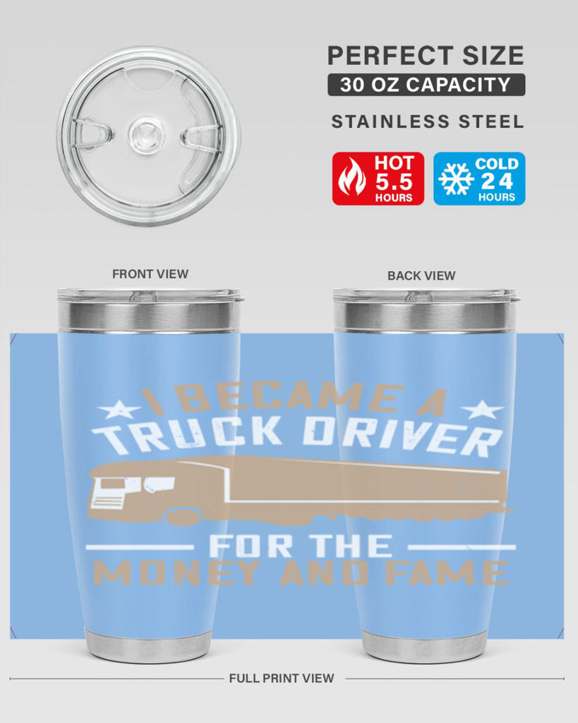 i became a truck driver for the money and fame Style 45#- truck driver- tumbler