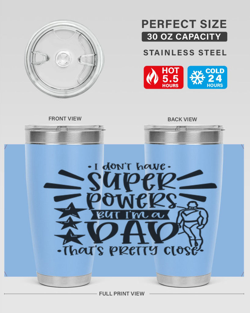 i dont have super powers but im a dad 45#- fathers day- Tumbler