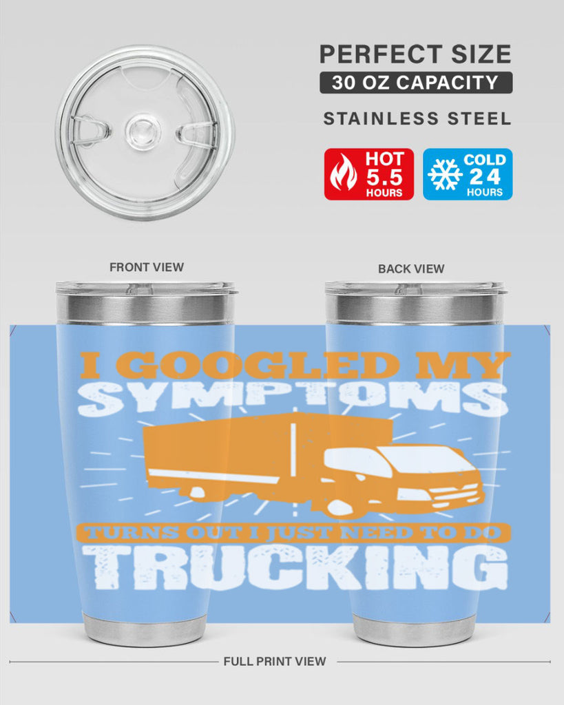 i googled my symptoms turns out i just need to do trucking Style 44#- truck driver- tumbler