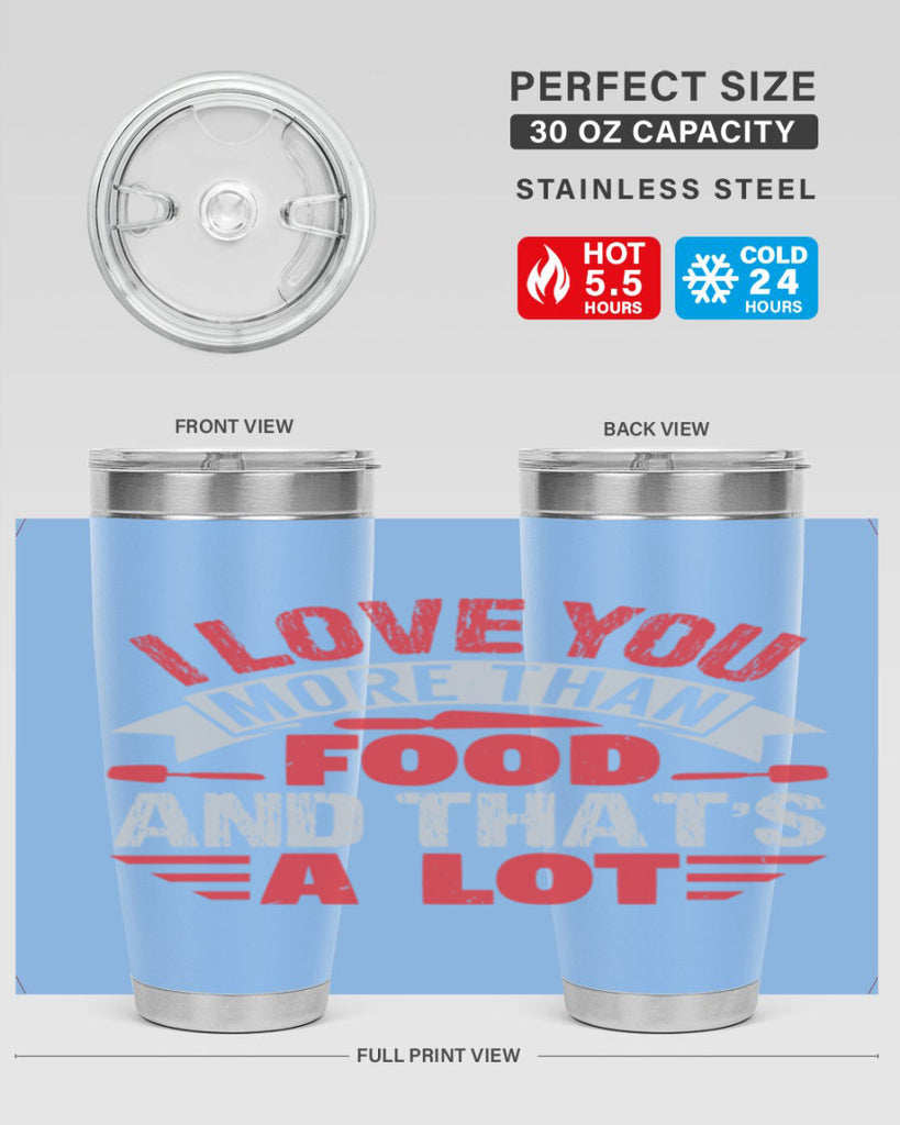 i love you more than food 37#- bbq- Tumbler