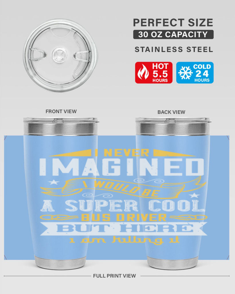 i never imagined i would be a super cool bus driver but here i am killing it Style 29#- bus driver- tumbler