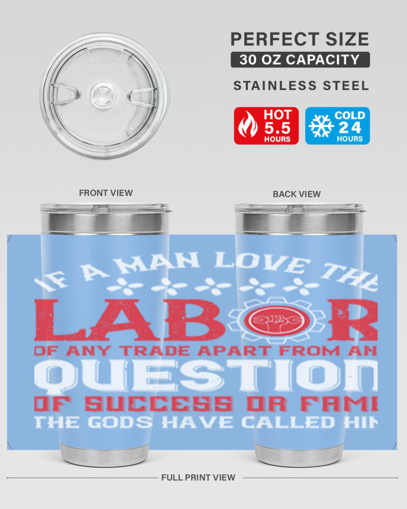 if a man love the labor of any trade apart from any question of success 36#- labor day- Tumbler