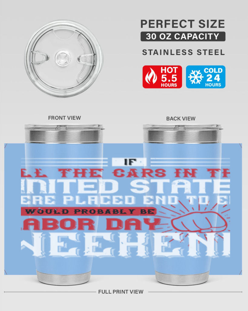 if all the cars in the united states were placed end to end 35#- labor day- Tumbler