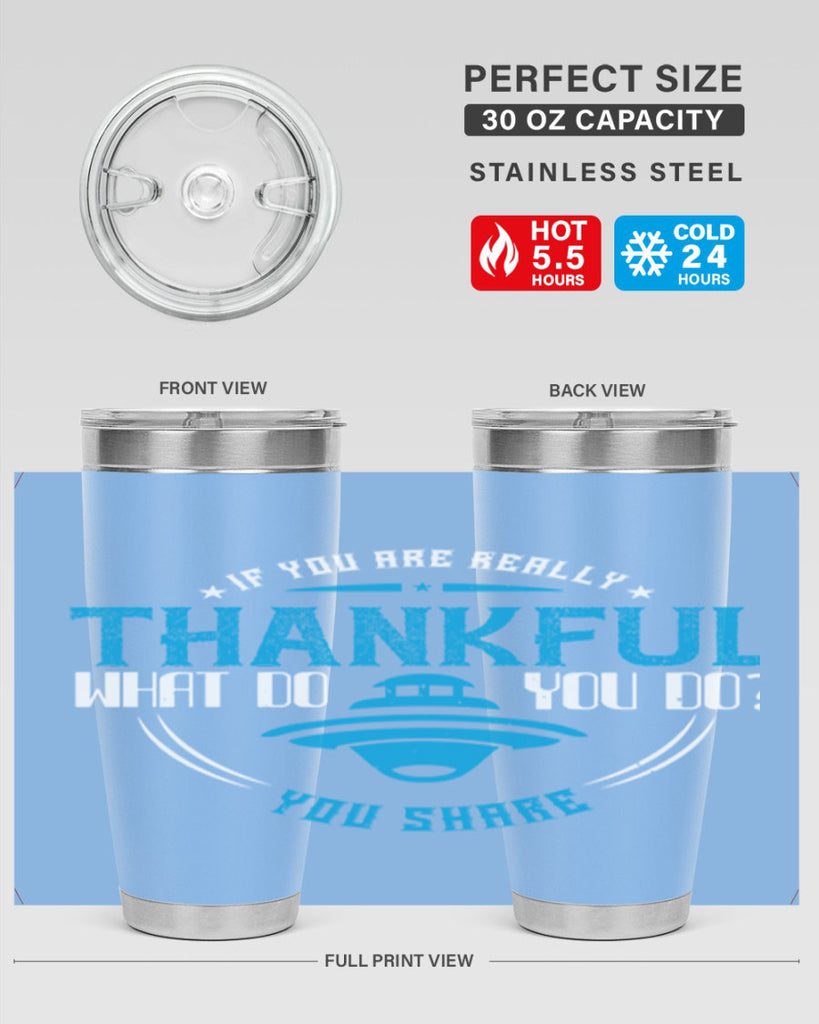 if you are really thankful what do you do you share 28#- thanksgiving- Tumbler