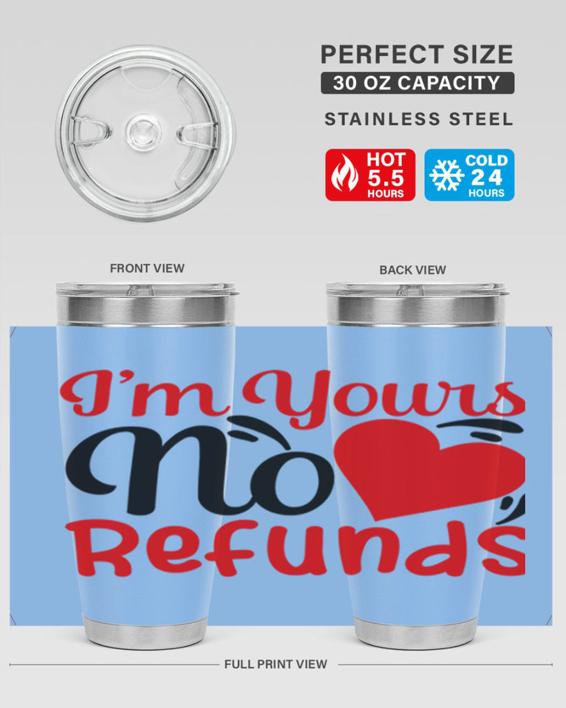 im yours no refunds 77#- valentines day- Tumbler