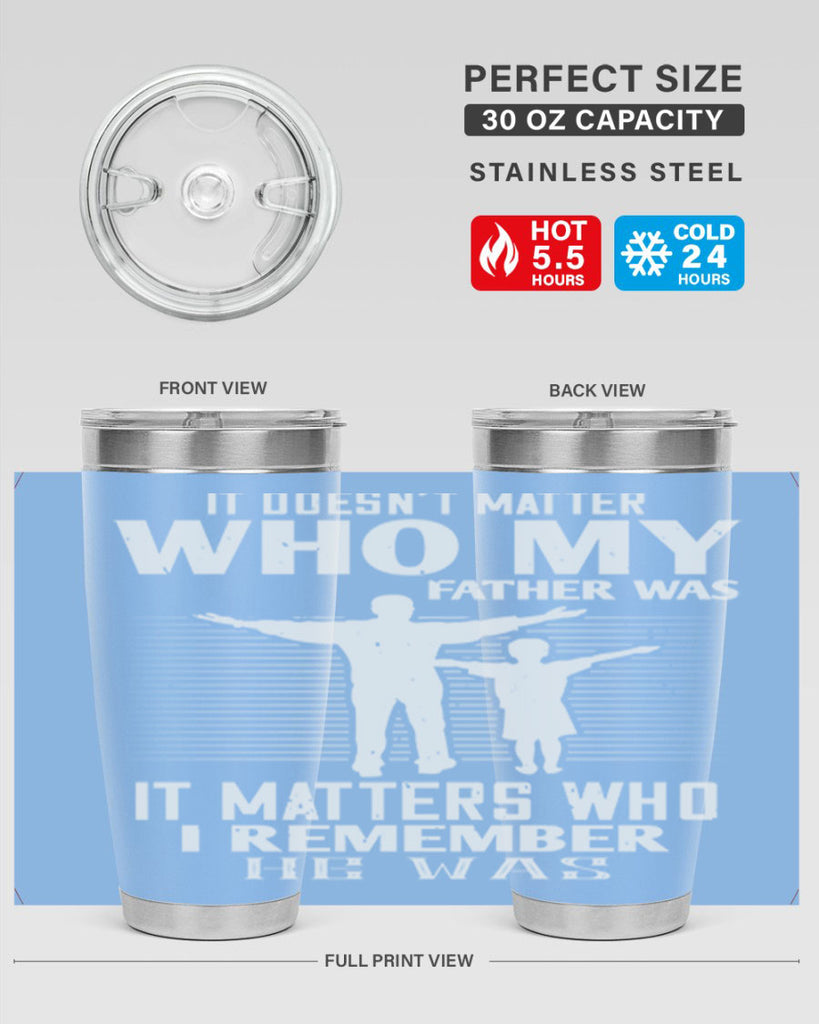 it doesn’t matter who 206#- fathers day- Tumbler