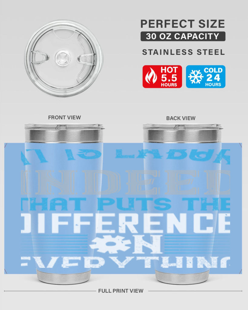 it is labor indeed that puts the difference on everything 34#- labor day- Tumbler