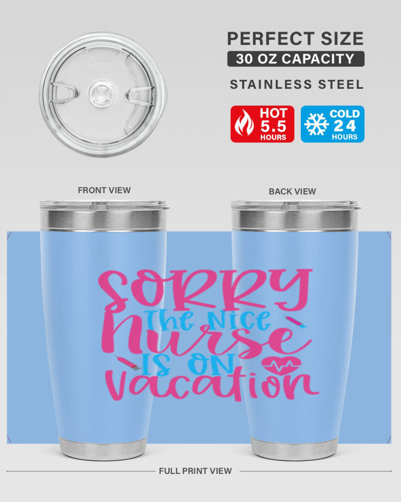 sorry the nice nurse is on vacation Style Style 29#- nurse- tumbler