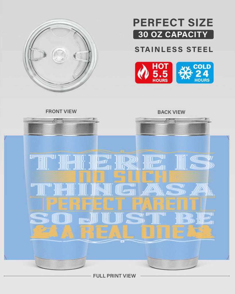 there is no such thing as a perfect parent so just be a real one 15#- Parents Day- Tumbler