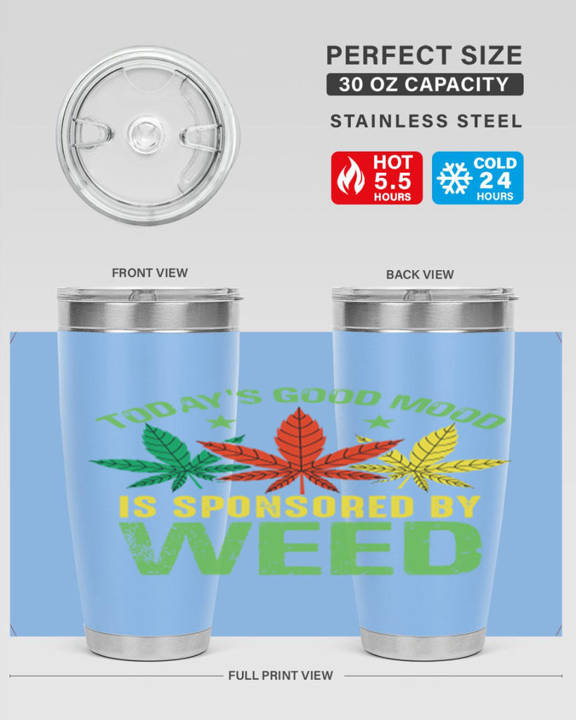 todays good mood is sponsored by weed 269#- marijuana- Tumbler