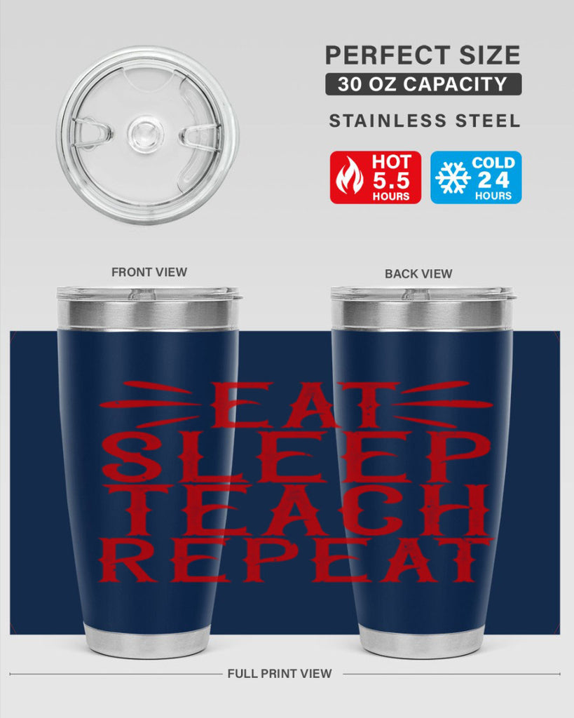 Eat Sleep Teach Repeat Style 106#- teacher- tumbler