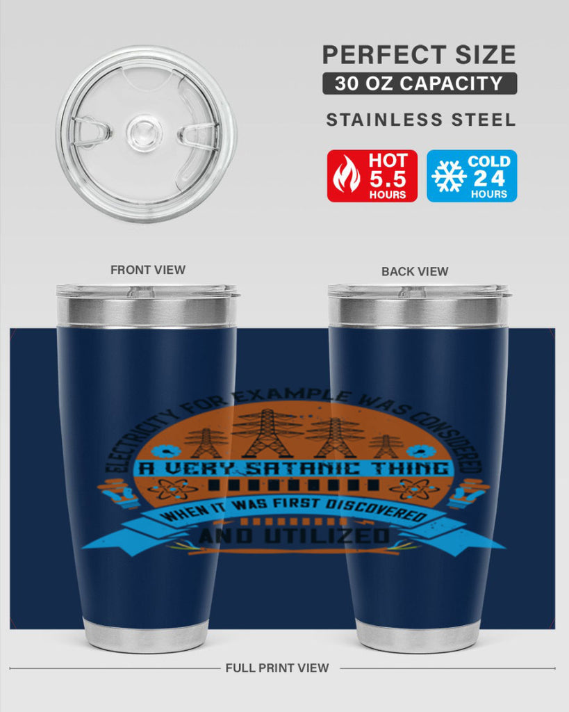 Electricity for example was considered a very Satanic thing when it Style 48#- electrician- tumbler