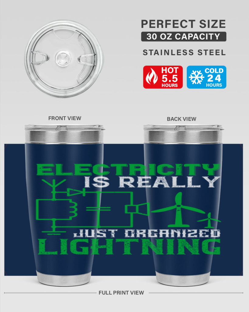 Electricity is really just organized lightning Style 45#- electrician- tumbler
