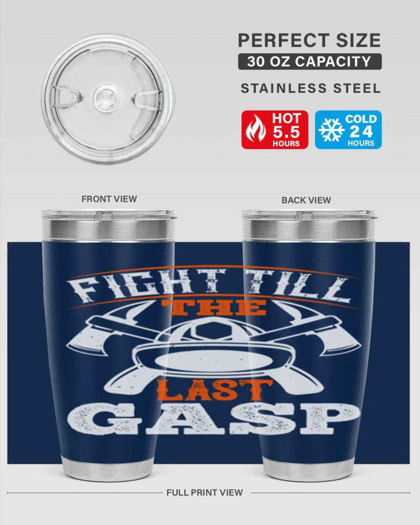 Fight till the last gasp Style 84#- fire fighter- tumbler