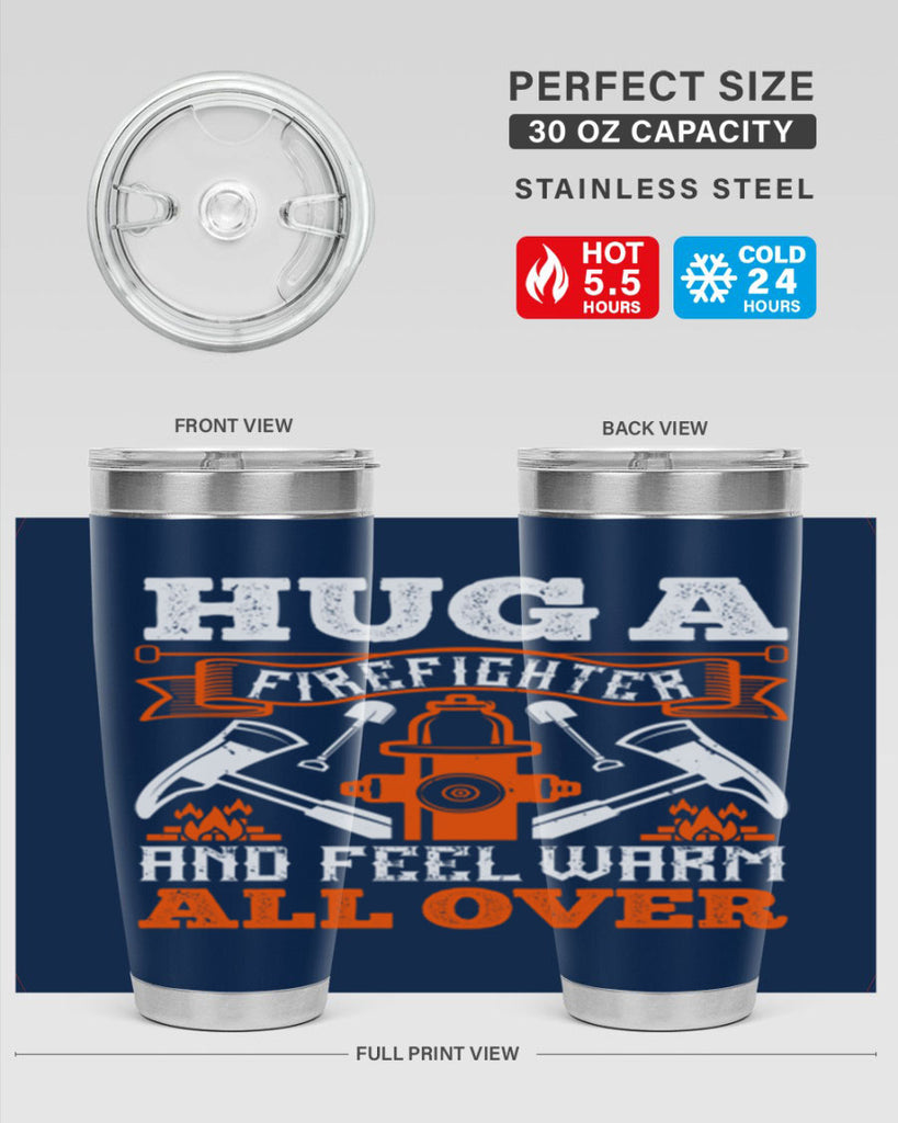 Hug a firefighter and feel warm all over Style 64#- fire fighter- tumbler